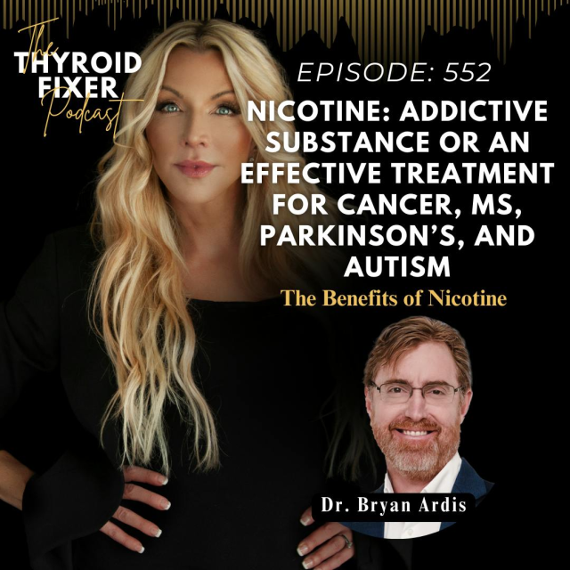 Podcast episode cover featuring Dr. Bryan Ardis discussing nicotine as a treatment for cancer, MS, Parkinson's, and autism, with the title "Nicotine: Addictive Substance or an Effective Treatment" prominently displayed.