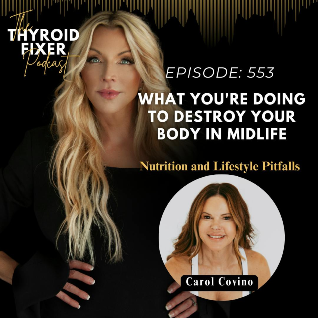 Podcast cover for "The Thyroid Fixer," featuring hosts discussing midlife nutrition and lifestyle pitfalls, with episode title "What You're Doing to Destroy Your Body in Midlife," highlighting Carol Covino.