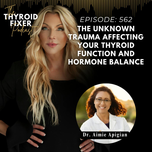 562-the-unknown-trauma-affecting-your-thyroid-function-and-hormone-balance-with-dr-aimie-apigian_thumbnail.png
