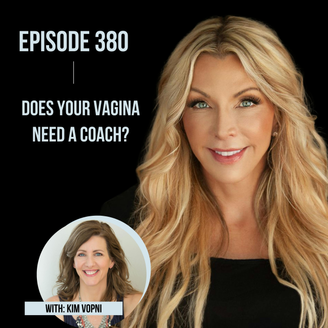 Dr. Amie podcast episode 380 thumbnail: Kim Vopni discussing vaginal health and coaching.
